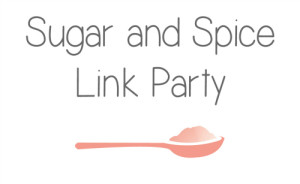 Sugar and Spice Link Party